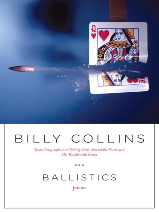 Title details for Ballistics by Billy Collins - Available